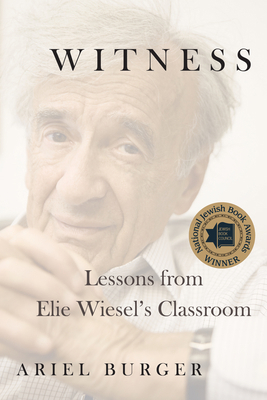 Witness: Lessons from Elie Wiesel's Classroom 1328802698 Book Cover