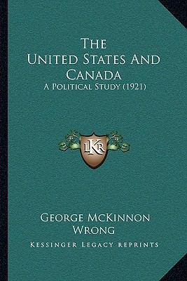 The United States and Canada: A Political Study... 1165089807 Book Cover