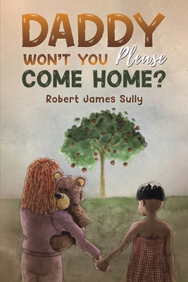 Daddy Won't You Please Come Home? 1035899914 Book Cover