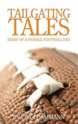 Tailgating Tales: Diary of a Female Football Fan 0979253608 Book Cover