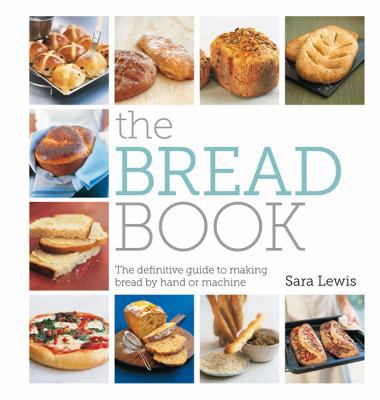 The Bread Book: The Definitive Guide to Making ... 0600629953 Book Cover