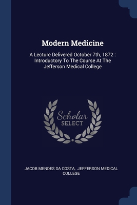 Modern Medicine: A Lecture Delivered October 7t... 1377209156 Book Cover