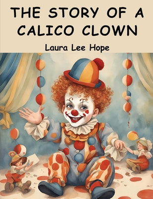 The Story of a Calico Clown 1836573499 Book Cover