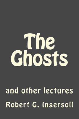 The Ghosts: and other lectures 1546764518 Book Cover