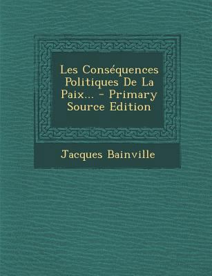 Les Cons?quences Politiques de la Paix... [French] 1293371653 Book Cover