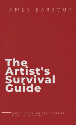 The Artist's Survival Guide: What They Never Ta... 1951503317 Book Cover