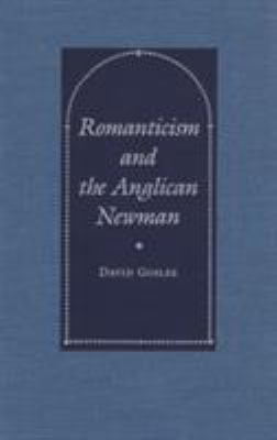 Romanticism and the Anglican Newman 0821411268 Book Cover