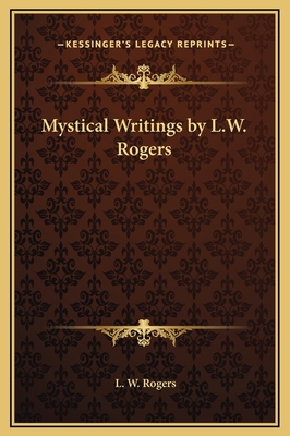 Mystical Writings by L.W. Rogers 1169276342 Book Cover