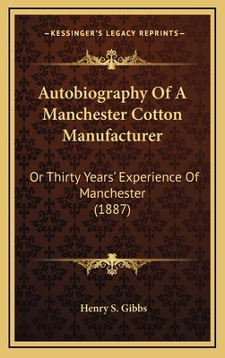 Autobiography Of A Manchester Cotton Manufactur... 1164735411 Book Cover