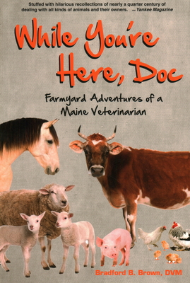 While You're Here, Doc: Farmyard Adventures of ... 0884482790 Book Cover