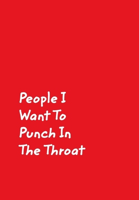 People I Want To Punch In The Throat: Red Cover... 0464174244 Book Cover