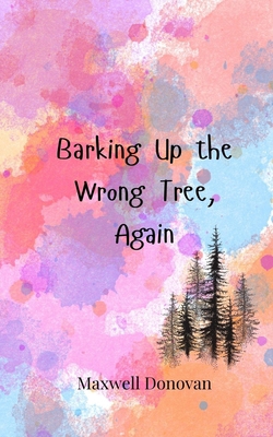 Barking Up the Wrong Tree, Again 369085511X Book Cover
