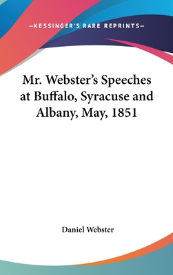 Mr. Webster's Speeches at Buffalo, Syracuse and... 116167618X Book Cover