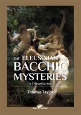 The Eleusinian and Bacchic Mysteries: A Dissert... 9492355299 Book Cover