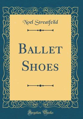 Ballet Shoes (Classic Reprint) 0331144735 Book Cover