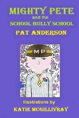 Mighty Pete and the School Bully School 1535014342 Book Cover
