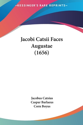 Jacobi Catsii Faces Augustae (1656) [Latin] 1162035315 Book Cover