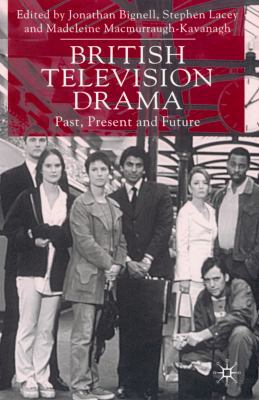 British Television Drama: Past, Present and Future 0333774957 Book Cover