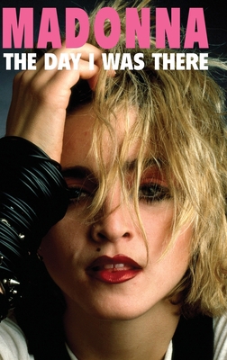Madonna The Day I Was There 1916115659 Book Cover