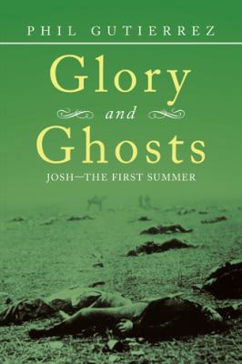 Glory and Ghosts: Josh-the First Summer 1532030169 Book Cover