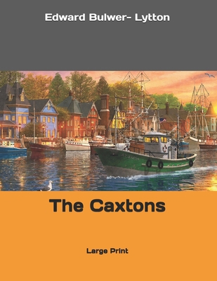 The Caxtons: Large Print 1691171085 Book Cover