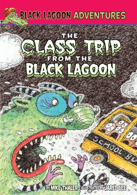 Class Trip from the Black Lagoon 1599618117 Book Cover