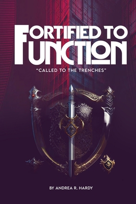 Fortified To Function: Called To The Trenches 1728731054 Book Cover