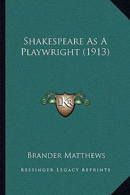 Shakespeare As A Playwright (1913) 1164939696 Book Cover