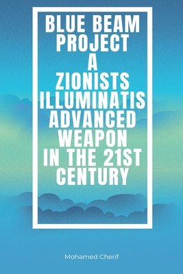 Blue Beam Project A Zionists-Illuminatis Advanc... B0BL21KW2P Book Cover