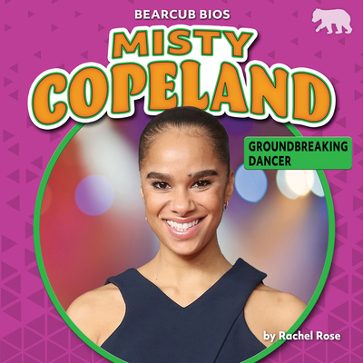 Misty Copeland: Groundbreaking Dancer 1647478448 Book Cover