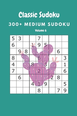 Classic Sudoku: 300+ Medium sudoku Volume 6 B087SG9N1F Book Cover