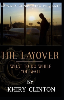 The Layover: What To Do While You Wait B08C96912M Book Cover