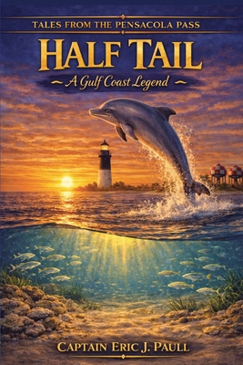 Half Tail A Gulf Coast Legend: Stories from the... B0FSV8W8L7 Book Cover