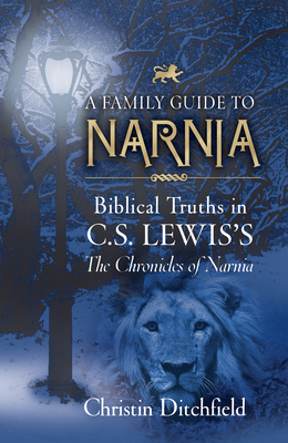 A Family Guide to Narnia: Biblical Truths in C.... 1581345151 Book Cover