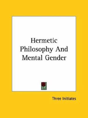 Hermetic Philosophy And Mental Gender 1425331688 Book Cover