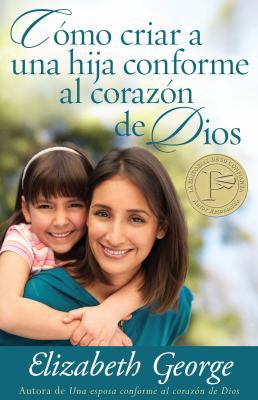 Cómo Criar a Una Hija Conforme Al Corazon de Di... [Spanish] 0825412919 Book Cover