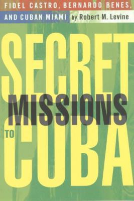 Secret Missions to Cuba: Fidel Castro, Bernardo... 1403960461 Book Cover