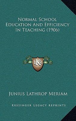 Normal School Education And Efficiency In Teach... 1164971484 Book Cover