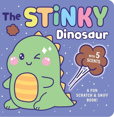 Stinky Dinosaur: A Fun Scratch & Sniff Book wit... 166721182X Book Cover