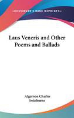Laus Veneris and Other Poems and Ballads 0548027978 Book Cover