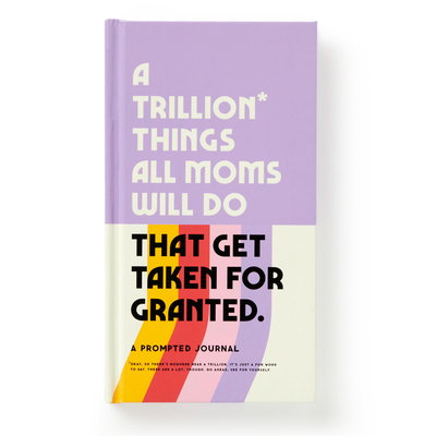 A Trillion Things All Moms Will Do That Get Tak... 073538102X Book Cover