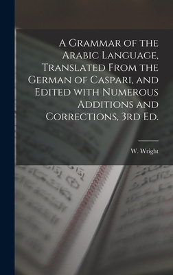 A Grammar of the Arabic Language, Translated Fr... 1013742893 Book Cover