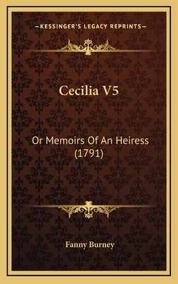 Cecilia V5: Or Memoirs of an Heiress (1791) 116476750X Book Cover