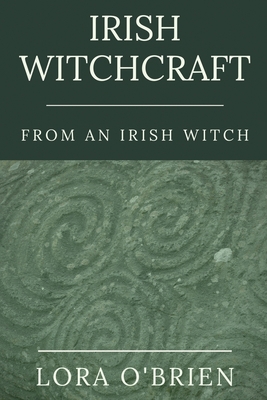 Irish Witchcraft from an Irish Witch: True to t... 1913821005 Book Cover