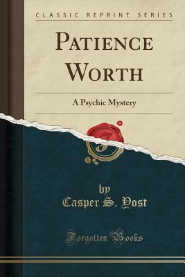 Patience Worth: A Psychic Mystery (Classic Repr... 1451000944 Book Cover