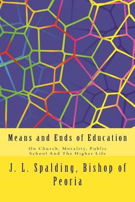 Means and Ends of Education: On Church, Moralit... 1497550033 Book Cover