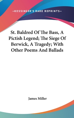 St. Baldred Of The Bass, A Pictish Legend; The ... 0548188564 Book Cover