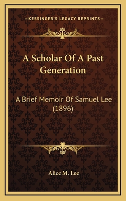 A Scholar of a Past Generation: A Brief Memoir ... 1165013762 Book Cover