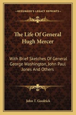 The Life Of General Hugh Mercer: With Brief Ske... 1163261408 Book Cover