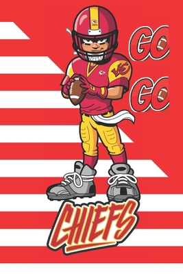 GO GO CHIEFS: :A lined notebook for the Kansas City Chiefs fan, birthday gifts ,boyfriend gift. 6x9 inches, 120 pages.